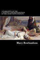 A Narrative of the Captivity and Restoration of Mrs. Mary Rowlandson