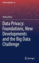 Studies in Big Data- Data Privacy: Foundations, New Developments and the Big Data Challenge