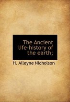 The Ancient Life-History of the Earth;