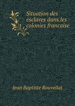 Situation des esclaves dans les colonies francaise