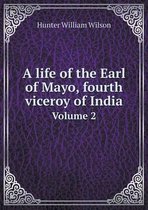 A life of the Earl of Mayo, fourth viceroy of India Volume 2