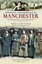 Struggle and Suffrage - Struggle and Suffrage in Manchester