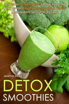 Diet Cookbooks - Detox Smoothies: Delicious ‘Nutrient-Rich’ Detox Smoothie Recipes for Weight Loss, Health & Vitality (Antioxidant Smoothie Recipe)