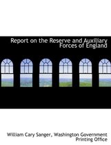 Report on the Reserve and Auxiliary Forces of England