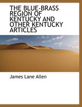 The Blue-Brass Region of Kentucky and Other Kentucky Articles