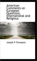 American Comments on European Questions, International and Religious