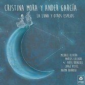 Cristina Mora & Ander Garcia - La Luna Y Otros Espejos (CD)