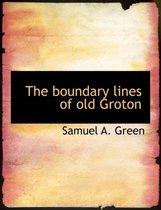 The Boundary Lines of Old Groton