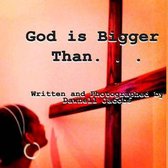 God Is Bigger Than