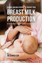 99 Juice and Meal Recipes to Enhance Your Breast Milk Production