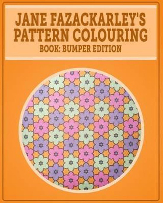 Bumper Edition- Jane Fazackarley's Pattern Colouring Book