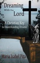 Dreaming with the Lord - A Christian Key to Understanding Dreams