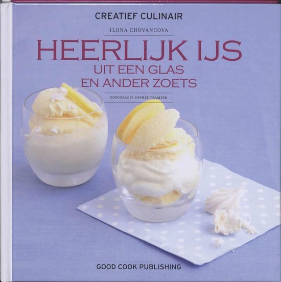 Creatief Culinair - Heerlijk IJs uit een glas en ander zoets - cover