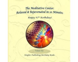 Happy 47th Birthday! Relaxed & Rejuvenated in 10 Minutes Volume One