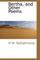 Bertha, and Other Poems