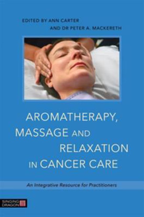 Aromatherapy, Massage and Relaxation in Cancer Care: An Inte ... - cover