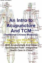 An Intro to Acupuncture and Tcm (Traditional Chinese Medicine)