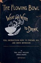 The Flowing Bowl - What and When to Drink 1891 Reprint