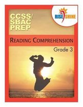 Rise & Shine Ccss/Sbac Prep Reading Comprehension Grade 3