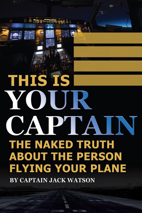 This Is Your Captain: The Naked Truth About the Person Flyin ... - cover