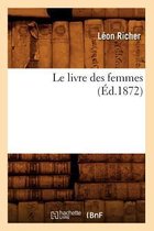 Sciences Sociales- Le Livre Des Femmes (�d.1872)