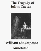 The Tragedy of Julius Caesar (Annotated)