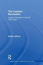 Routledge Studies in Radical History and Politics-The Lesbian Revolution