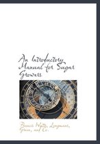 An Introductory Manual for Sugar Growers