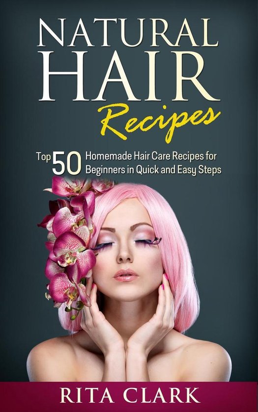 Natural Hair Recipes: Top 50 Homemade Hair Care Recipes for  ... - cover