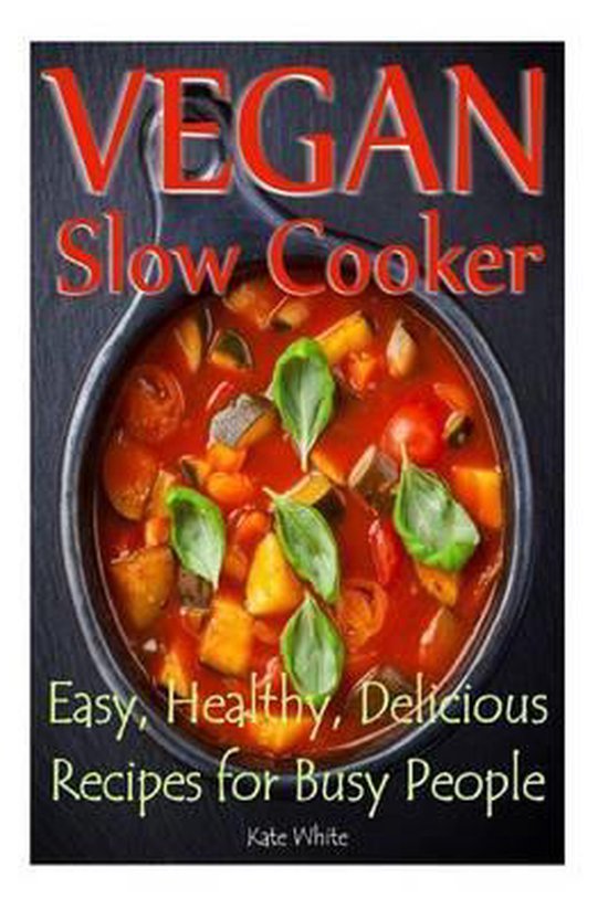 Vegan Slow Cooker 9781500132712 K. White Boeken