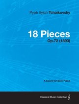 18 Pieces - A Score for Solo Piano Op.72 (1893)