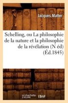 Philosophie- Schelling, Ou La Philosophie de la Nature Et La Philosophie de la R�v�lation (N �d) (�d.1845)