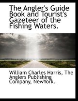 The Angler's Guide Book and Tourist's Gazeteer of the Fishing Waters.