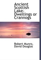 Ancient Scottish Lake-Dwellings or Crannogs