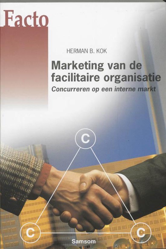 Cover van het boek 'Marketing van de facilitaire organisatie / druk 1' van Herman B. Kok