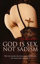 God is Sex, Not Sadism