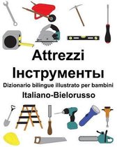 Italiano-Bielorusso Attrezzi/Інструме<br /> Dizionario Bilingue Illustrato Per Bambini