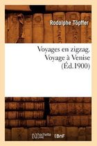 Histoire- Voyages En Zigzag. Voyage � Venise (�d.1900)