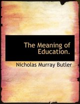 The Meaning of Education.