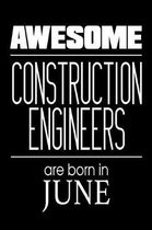 Awesome Construction Engineers Are Born In June