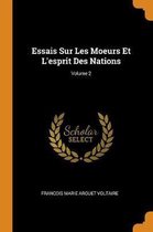 Essais Sur Les Moeurs Et l'Esprit Des Nations; Volume 2