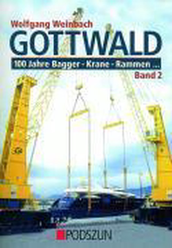 Gottwald 2. 100 Jahre Bagger, Krane, Rammen ¿