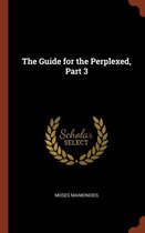 The Guide for the Perplexed, Part 3