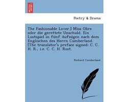 The Fashionable Lover.) Miss Obre Oder Die Gerettete Unschuld. Ein Lustspiel in Fu Nf Aufzu Gen Nach Dem Englischen Des Herrn Cumberland. (The Translator's Preface Signed