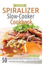 Vegetable Spiralizer Slow-Cooker Cookbook