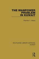 Routledge Library Editions: Kuwait - The Manpower Problem in Kuwait