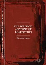The Sciences Po Series in International Relations and Political Economy-The Political Anatomy of Domination