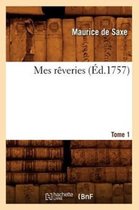 Histoire- Mes R�veries. [Tome 1] (�d.1757)