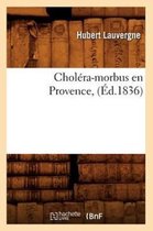 Sciences- Chol�ra-Morbus En Provence, (�d.1836)
