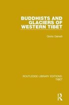 Routledge Library Editions: Tibet- Buddhists and Glaciers of Western Tibet